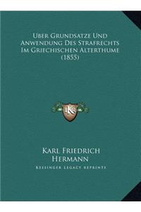 Uber Grundsatze Und Anwendung Des Strafrechts Im Griechischen Alterthume (1855)