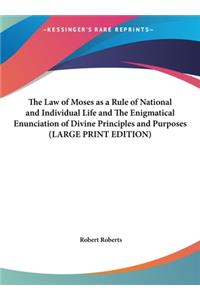 The Law of Moses as a Rule of National and Individual Life and the Enigmatical Enunciation of Divine Principles and Purposes