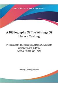 A Bibliography of the Writings of Harvey Cushing