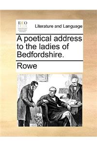 A Poetical Address to the Ladies of Bedfordshire.