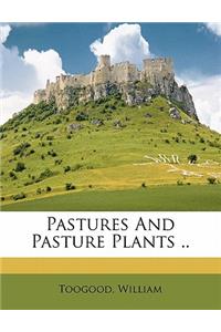 Pastures and Pasture Plants ..