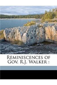 Reminiscences of Gov. R.J. Walker