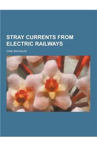 Stray Currents from Electric Railways