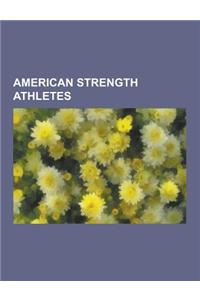 American Strength Athletes: Lou Ferrigno, Mark Henry, Travis Ortmayer, Derek Poundstone, Ken Patera, Jon Andersen, Jerry Blackwell, David Ostlund,