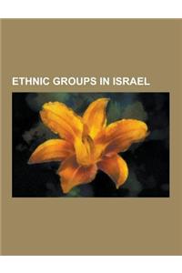 Ethnic Groups in Israel: Druze, Bedouin, Sephardi Jews, Ashkenazi Jews, Beta Israel, Ethiopian Jews in Israel, Adyghe People, Mizrahi Jews, Epi