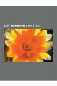 Echtzeitbetriebssystem: Qnx, OS-9, Rsx-11, Real-Time Executive, Chorusos, Rtosvisor, Rtai, Adwin, Symobi, on Time Rtos-32, Morphos, Pikeos, Fr