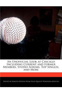 An Unofficial Look at Chicago Including Current and Former Members, Studio Albums, Top Singles, and More