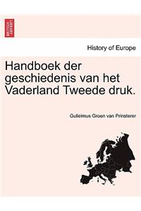 Handboek Der Geschiedenis Van Het Vaderland Tweede Druk.Tweede Gedeelte