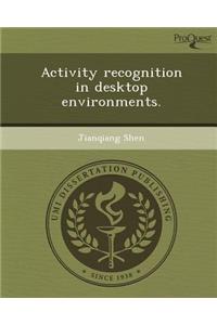 Activity Recognition in Desktop Environments