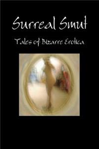 Surreal Smut: Tales of Bizarre Erotica