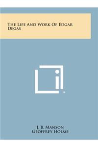 The Life and Work of Edgar Degas