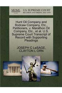 Hunt Oil Company and Bodcaw Company, Etc., Petitioners, V. Marathon Oil Company, Etc., et al. U.S. Supreme Court Transcript of Record with Supporting Pleadings