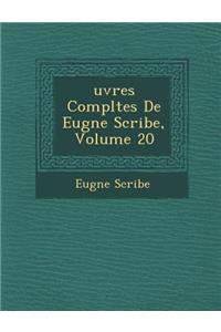 Uvres Completes de Eug Ne Scribe, Volume 20