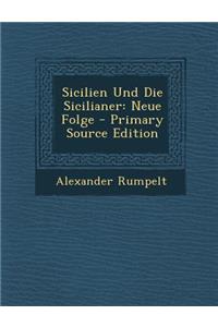 Sicilien Und Die Sicilianer: Neue Folge