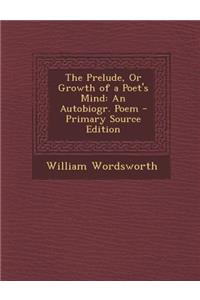 The Prelude, or Growth of a Poet's Mind
