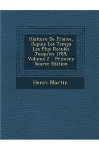 Histoire de France, Depuis Les Temps Les Plus Recules Jusqu'en 1789, Volume 2