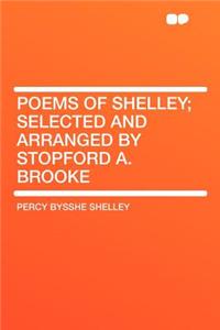 Poems of Shelley; Selected and Arranged by Stopford A. Brooke