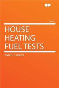 House Heating Fuel Tests