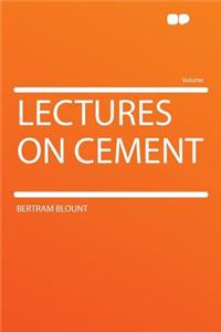 Lectures on Cement