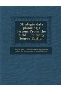 Strategic Data Planning: Lessons from the Field