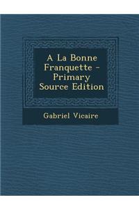 a la Bonne Franquette - Primary Source Edition