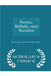 Poems, Ballads, and Bucolics - Scholar's Choice Edition