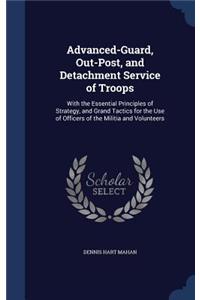 Advanced-Guard, Out-Post, and Detachment Service of Troops