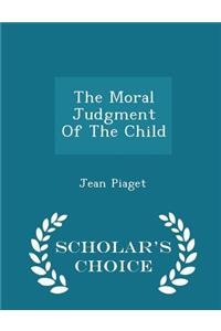 The Moral Judgment of the Child - Scholar's Choice Edition