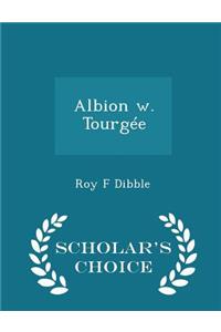 Albion W. Tourgée - Scholar's Choice Edition