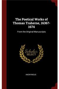 The Poetical Works of Thomas Traherne, 1636?-1674