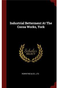 Industrial Betterment at the Cocoa Works, York