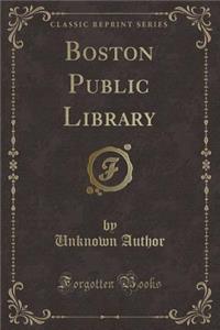 Boston Public Library (Classic Reprint)