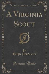A Virginia Scout (Classic Reprint)