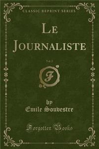 Le Journaliste, Vol. 2 (Classic Reprint)