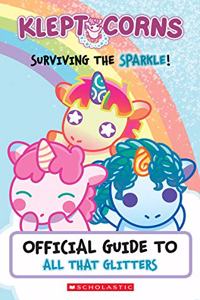 Surviving the Sparkle! an Official Guide to All That Glitters (Kleptocorns)