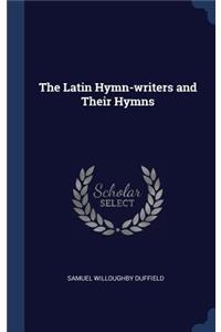 The Latin Hymn-writers and Their Hymns