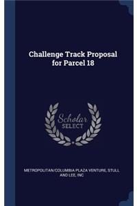 Challenge Track Proposal for Parcel 18