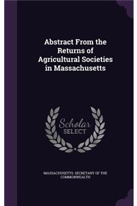Abstract from the Returns of Agricultural Societies in Massachusetts