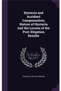 Hysteria and Accident Compensation; Nature of Hysteria and the Lesson of the Post-litigation Results