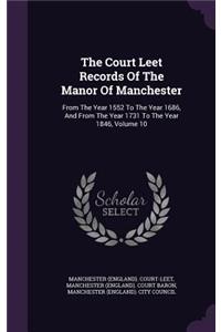 The Court Leet Records of the Manor of Manchester