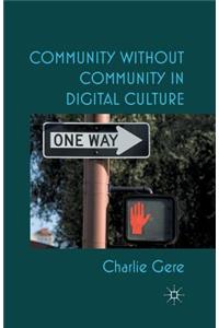 Community Without Community in Digital Culture