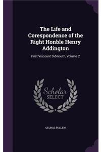 The Life and Corespondence of the Right Honble Henry Addington