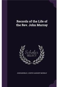 Records of the Life of the Rev. John Murray