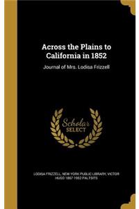 Across the Plains to California in 1852