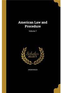 American Law and Procedure; Volume 7