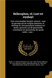 Bellerophon, Of, Lust Tot Wysheyt