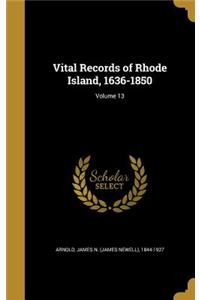 Vital Records of Rhode Island, 1636-1850; Volume 13