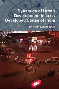 Dynamics of Urban Development in Less Developed States of India