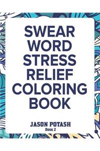 Swear Word Stress Relief Coloring Book - Vol. 2