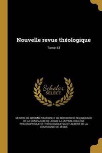 Nouvelle Revue Théologique; Tome 43